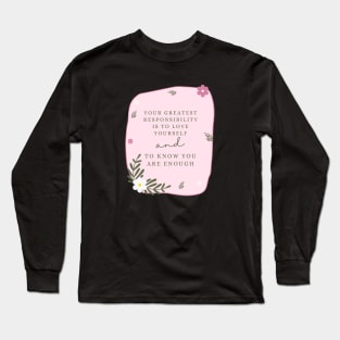 Your greatest responsibility is to love yourself Long Sleeve T-Shirt